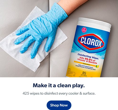 425 Clorox wipes to disinfect every tailgate cooler and surface. Shop now. 