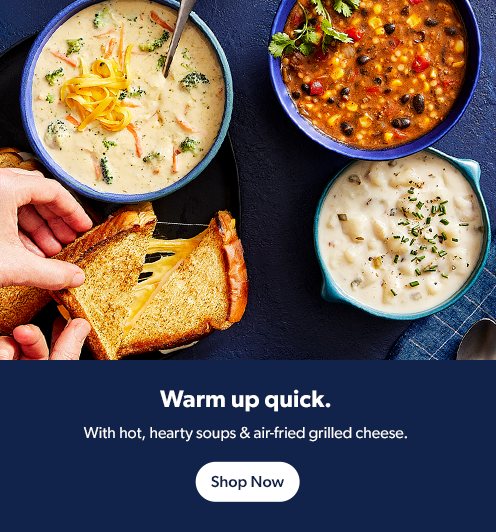 Warm up quick with hot, hearty soups and air fried grilled cheese. Shop now.