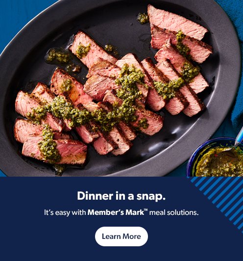 Make dinner in a snap with Member’s Mark meats, sides and more. Learn more.  