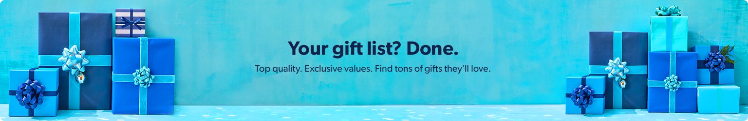Your gift list. Done. Top quality. Exclusive values. Find tons of gifts they’ll love.