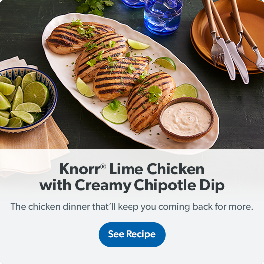 See Knorr Lime Chicken with Creamy Chipotle Dip recipe. The chicken dinner that’ll keep you coming back for more.