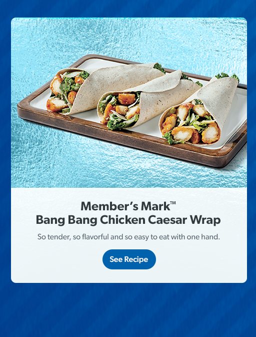 Member’s mark bang bang chicken cesar wrap. See recipe. 