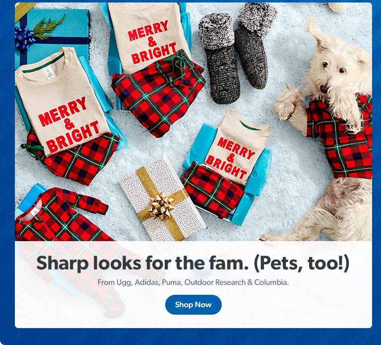 Get sharp looks for the family and pets, too, from Ugg, Adidas, Puma, Outdoor Research and Columbia. Shop now.