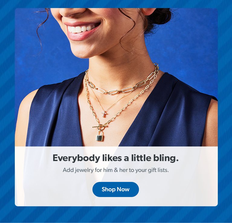 Everybody likes a little bling, so add jewelry for him and her to your gift lists. Shop now. 