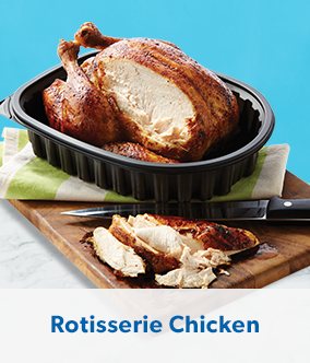 Shop rostisserie chicken.