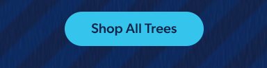 Shop All Trees.
