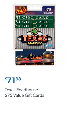 Texas Roadhouse 75 dollar Value Gift Cards. 