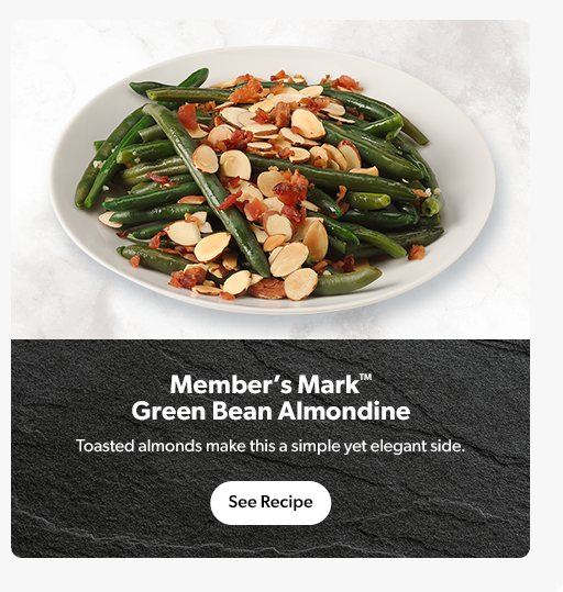 Member’s Mark Green Bean Almondine features toasted almonds to make this a simple yet elegant side. 