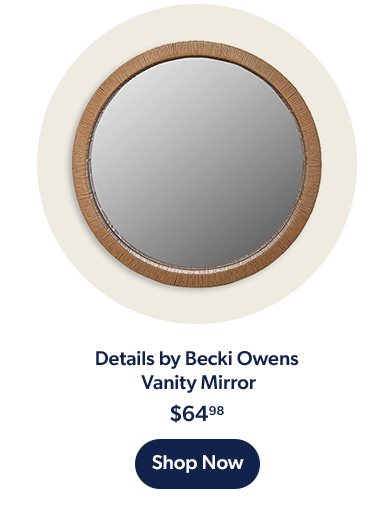 Details by Becki Owens Vanity Mirror. 64 dollars and 98 cents