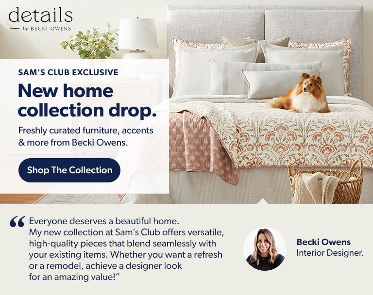 Sam’s club exclusive. New home collection. Freshly curated furniture, accents and more from Becki Owens. Shop Now.