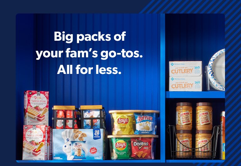 Get big packs of your fam’s go tos. All for less.  