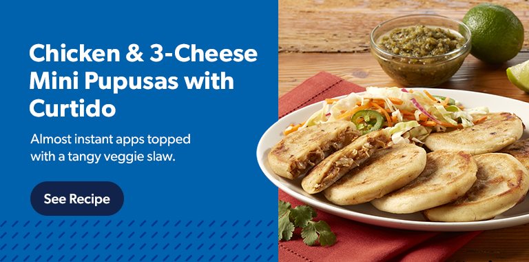 Chicken and 3-Cheese Mini Pupusas with Curtido make almost instant apps when topped with a tangy veggie slaw. See recipe.