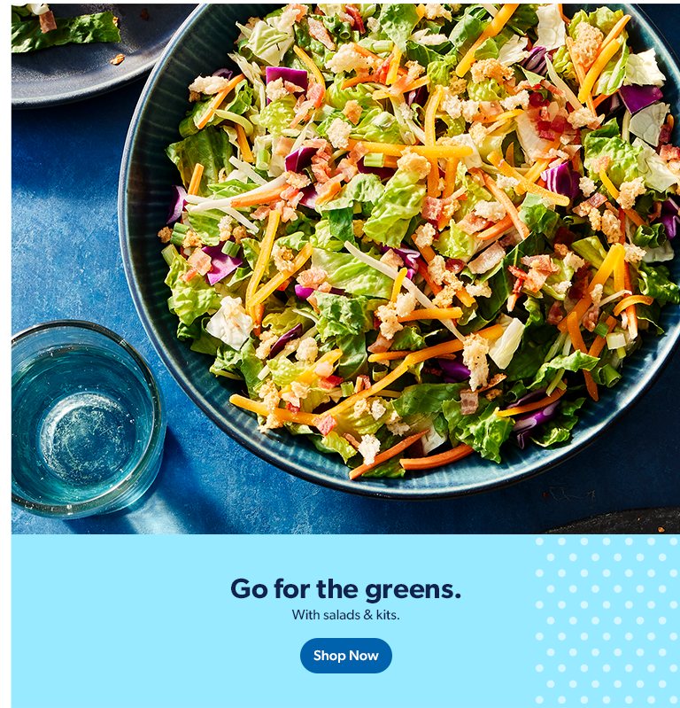 Go for the greens with salads and kits. Shop now.