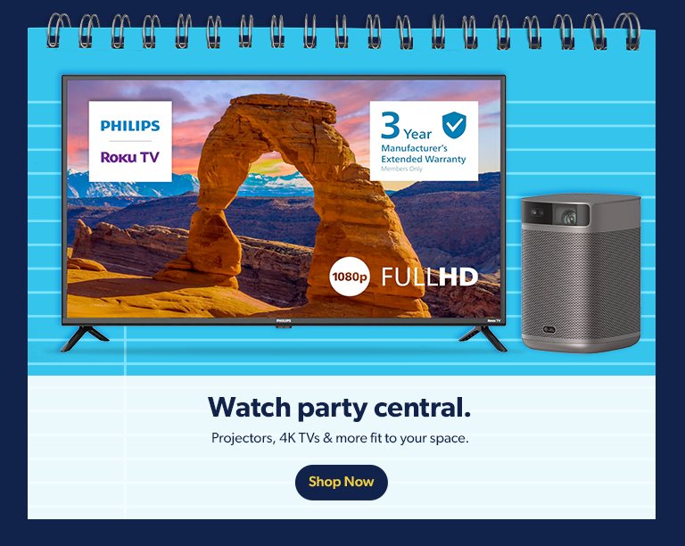 Watch party central. Projectors, 4 K T Vs and more fit to your space. Shop Now.