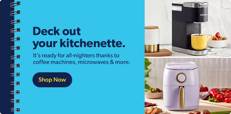 Deck out your kitchenette. It’s ready for all nighters thanks to coffee machines, microwaves and more. Shop Now.