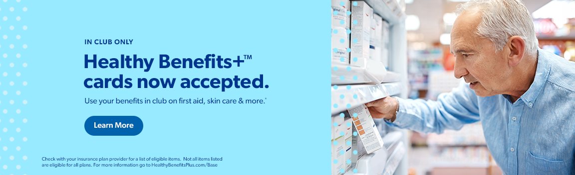Healthy Benefits plus cards are now accepted in club to purchase first aid, skin care and more. Terms apply. Learn more.