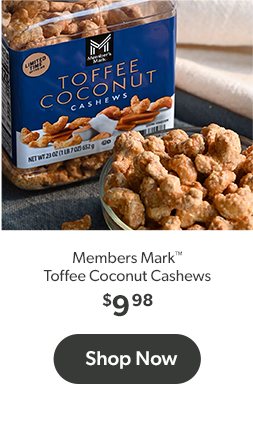 Shop Member's Mark Toffee Coconut Cashews $9.98.