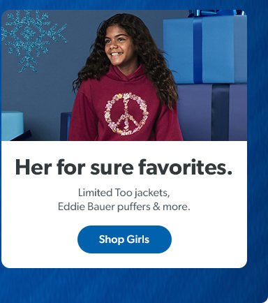 Her for sure favorites. Limited Too jackets, Eddie Bauer puffers and more. Shop Girls.