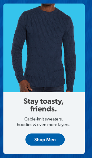 Stay toasty, friends. Cable knit sweaters, hoodies and even more layers. Shop Men.
