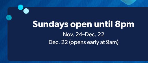 Sundays open late. Until 8pm Nov. 19–Dec. 22. Opens at 9am Dec. 22.