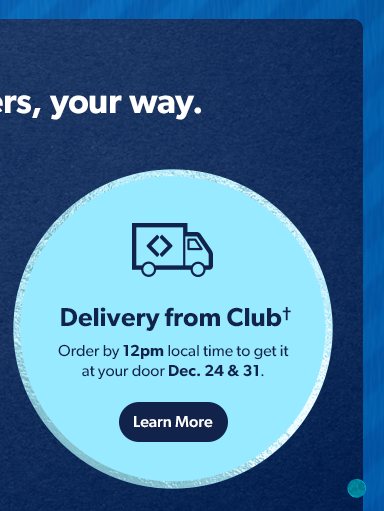 Delivery from Club: Order by 2pm local time to get it at your door Dec. 24 & 31. Learn More.