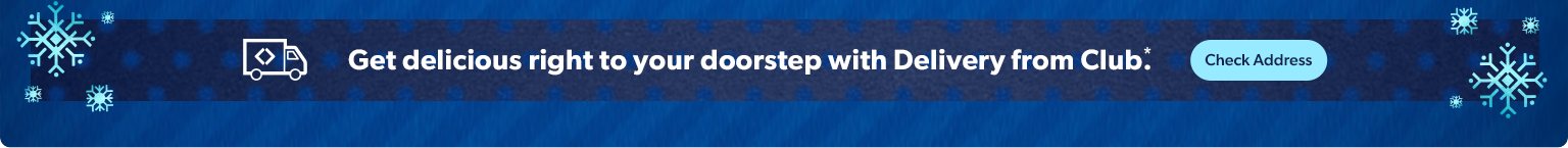 Get delicious right to your doorstep with delivery from club. Check address.