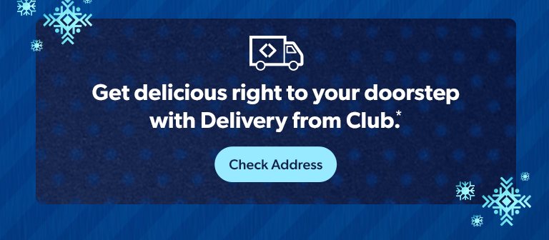 Get delicious right to your doorstep with delivery from club. Check address.