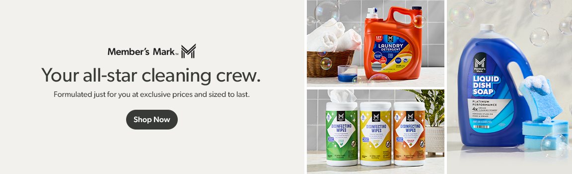 It’s your Member’s Mark all-star cleaning crew. Formulated just for you at exclusive prices and sized to last. Shop now.