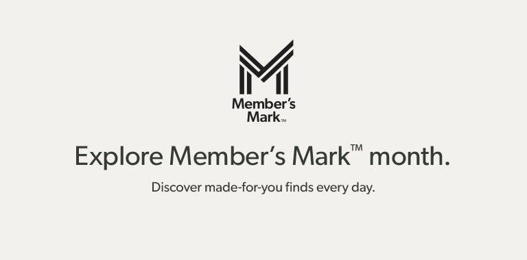 Explore Member’s Mark month. Discover made for you finds every day.