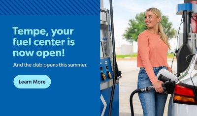 Tempe, your fuel center is now open!  The club opens this summer. Learn more.